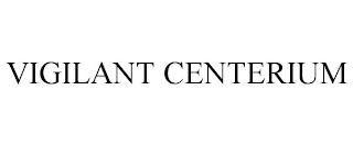 VIGILANT CENTERIUM