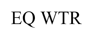 EQ WTR