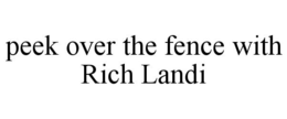 PEEK OVER THE FENCE WITH RICH LANDI