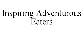 INSPIRING ADVENTUROUS EATERS