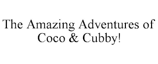 THE AMAZING ADVENTURES OF COCO & CUBBY!