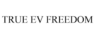 TRUE EV FREEDOM