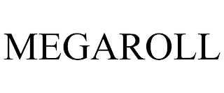 MEGAROLL