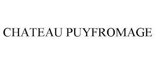 CHATEAU PUYFROMAGE