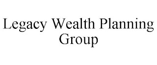 LEGACY WEALTH PLANNING GROUP