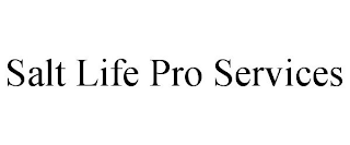 SALT LIFE PRO SERVICES