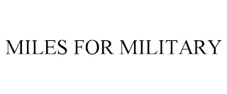 MILES FOR MILITARY