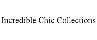 INCREDIBLE CHIC COLLECTIONS