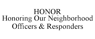 HONOR HONORING OUR NEIGHBORHOOD OFFICERS & RESPONDERS