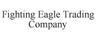 FIGHTING EAGLE TRADING COMPANY