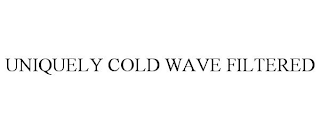 UNIQUELY COLD WAVE FILTERED