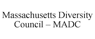 MASSACHUSETTS DIVERSITY COUNCIL - MADC