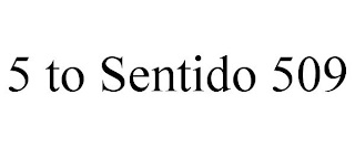 5 TO SENTIDO 509