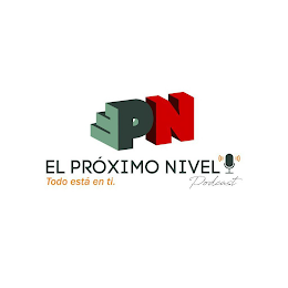 EPN EL PRÓXIMO NIVEL PODCAST TODO ESTÁ EN TI.