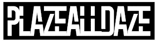 PLAZEALLDAZE