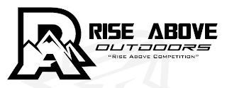RA RISE ABOVE OUTDOORS "RISE ABOVE COMPETITION"