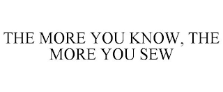 THE MORE YOU KNOW, THE MORE YOU SEW