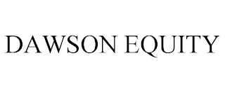 DAWSON EQUITY