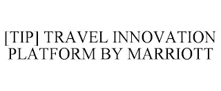 [TIP] TRAVEL INNOVATION PLATFORM BY MARRIOTT