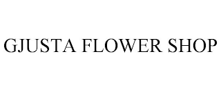 GJUSTA FLOWER SHOP