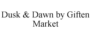 DUSK & DAWN BY GIFTEN MARKET