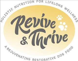 REVIVE & THRIVE HOLISTIC NUTRITION FOR LIFELONG WELLNESS A REJUVENATING RESTORATIVE DOG FOOD