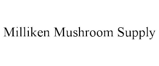 MILLIKEN MUSHROOM SUPPLY