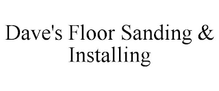 DAVE'S FLOOR SANDING & INSTALLING