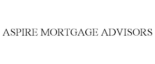 ASPIRE MORTGAGE ADVISORS