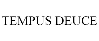 TEMPUS DEUCE