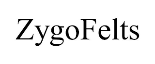 ZYGOFELTS