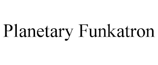 PLANETARY FUNKATRON