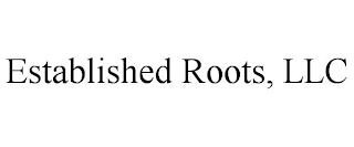 ESTABLISHED ROOTS, LLC