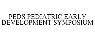 PEDS PEDIATRIC EARLY DEVELOPMENT SYMPOSIUM