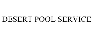 DESERT POOL SERVICE