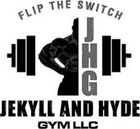 FLIP THE SWITCH JHG JEKYLL AND HYDE GYM LLC