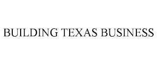 BUILDING TEXAS BUSINESS