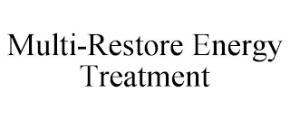 MULTI-RESTORE ENERGY TREATMENT