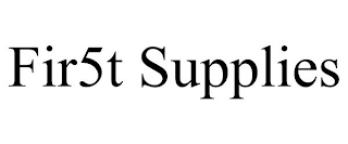 FIR5T SUPPLIES