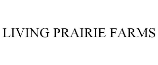 LIVING PRAIRIE FARMS