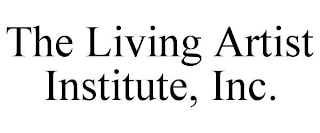 THE LIVING ARTIST INSTITUTE, INC.