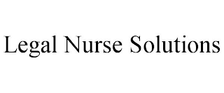 LEGAL NURSE SOLUTIONS