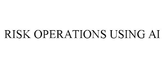 RISK OPERATIONS USING AI