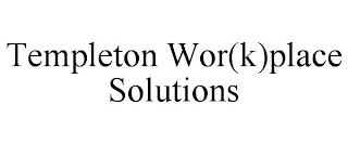 TEMPLETON WOR(K)PLACE SOLUTIONS