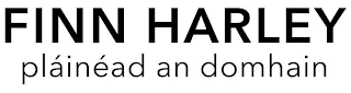 FINN HARLEY PLAINEAD AN DOMHAIN