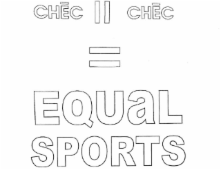 CHEC II CHEC = EQUAL SPORTS