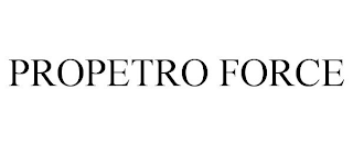 PROPETRO FORCE