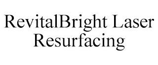 REVITALBRIGHT LASER RESURFACING