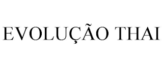 EVOLUÇÃO THAI