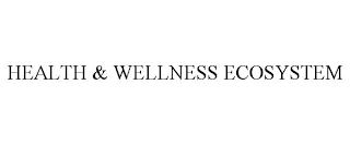 HEALTH & WELLNESS ECOSYSTEM